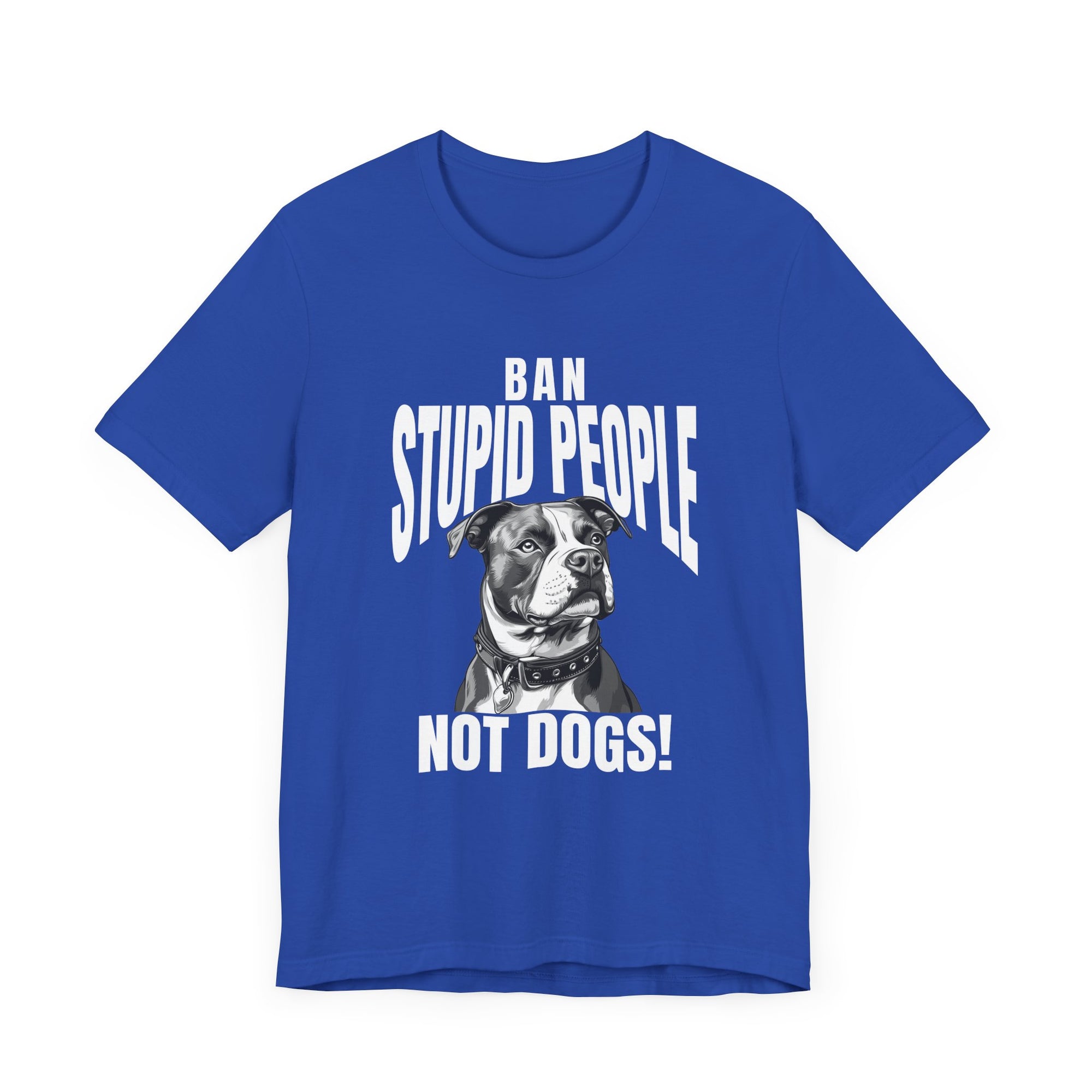 Ban Stupid People Not Dogs T-Shirt