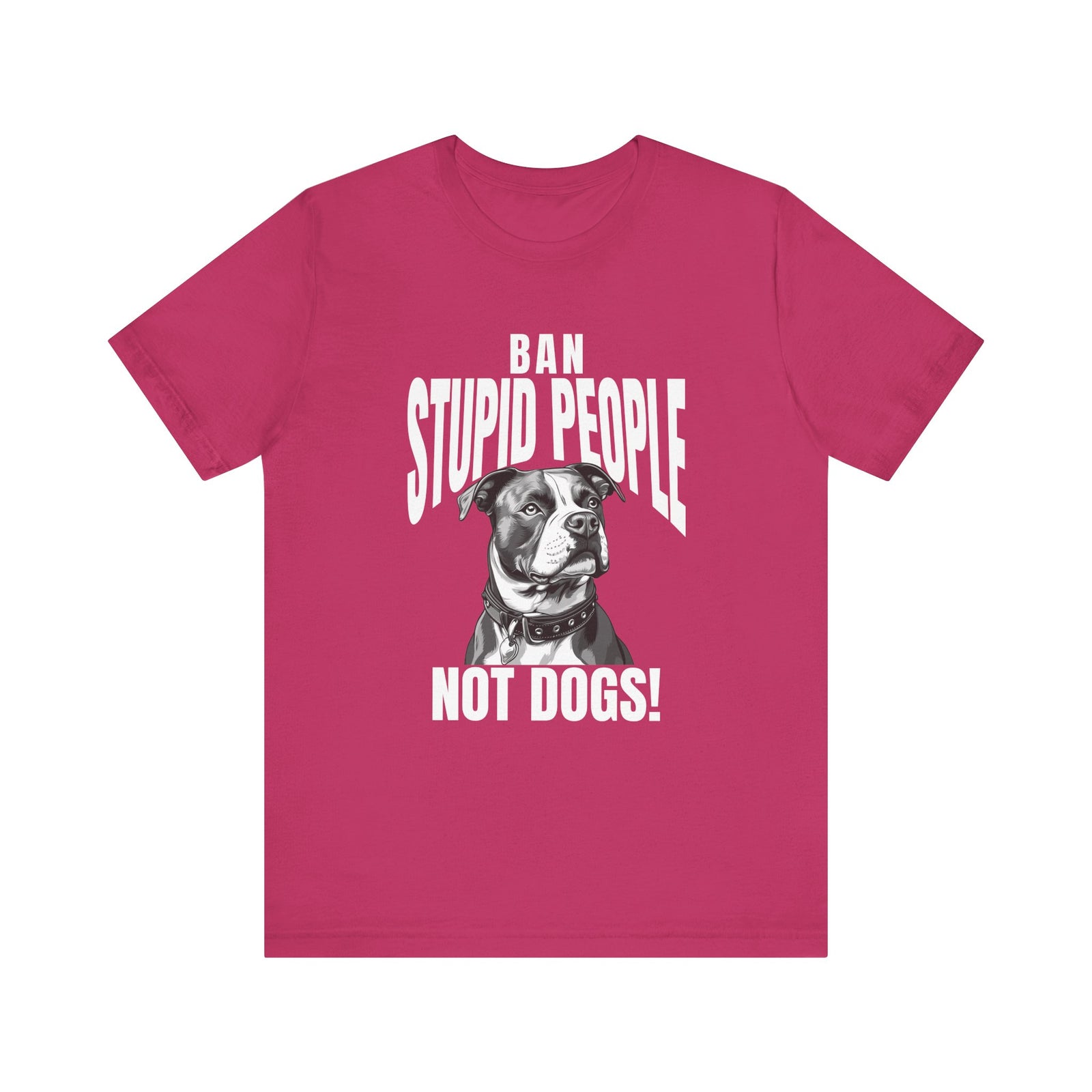 Ban Stupid People Not Dogs T-Shirt