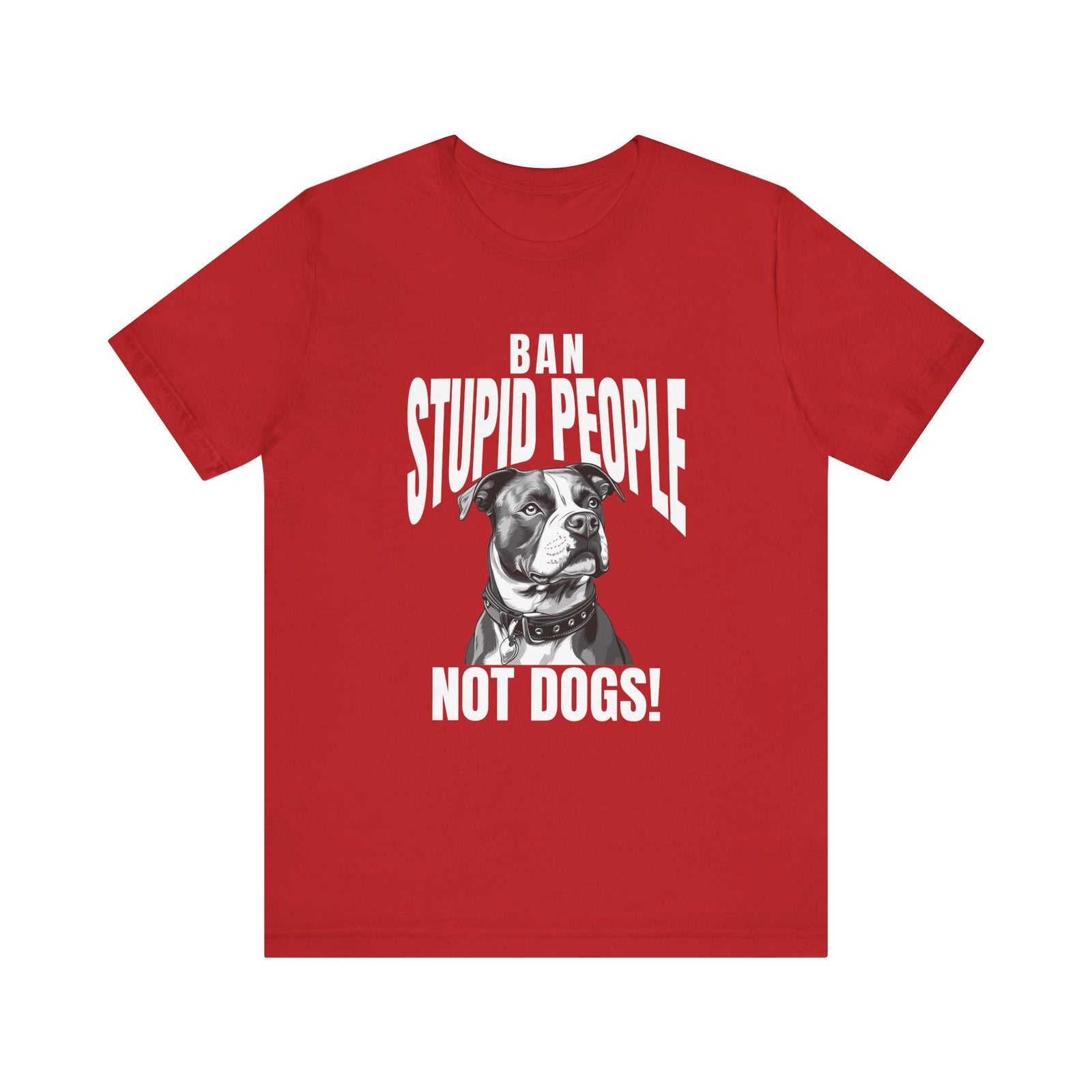 Ban Stupid People Not Dogs T-Shirt