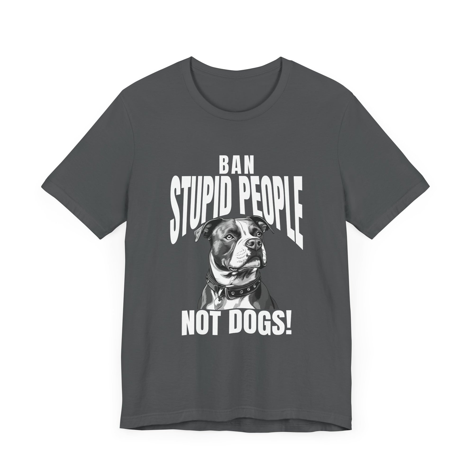 Ban Stupid People Not Dogs T-Shirt