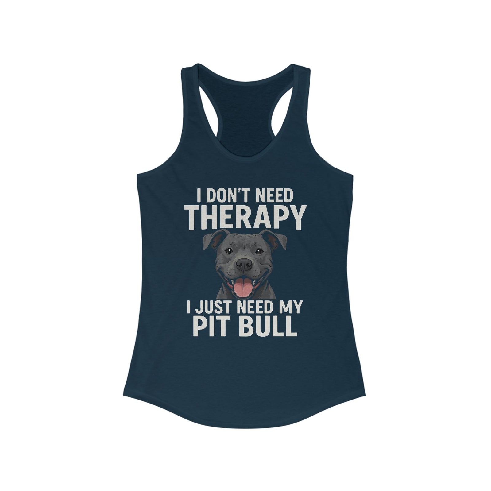 I Don't Need Therapy, I Just Need My Pit Bull Women's Tank Top