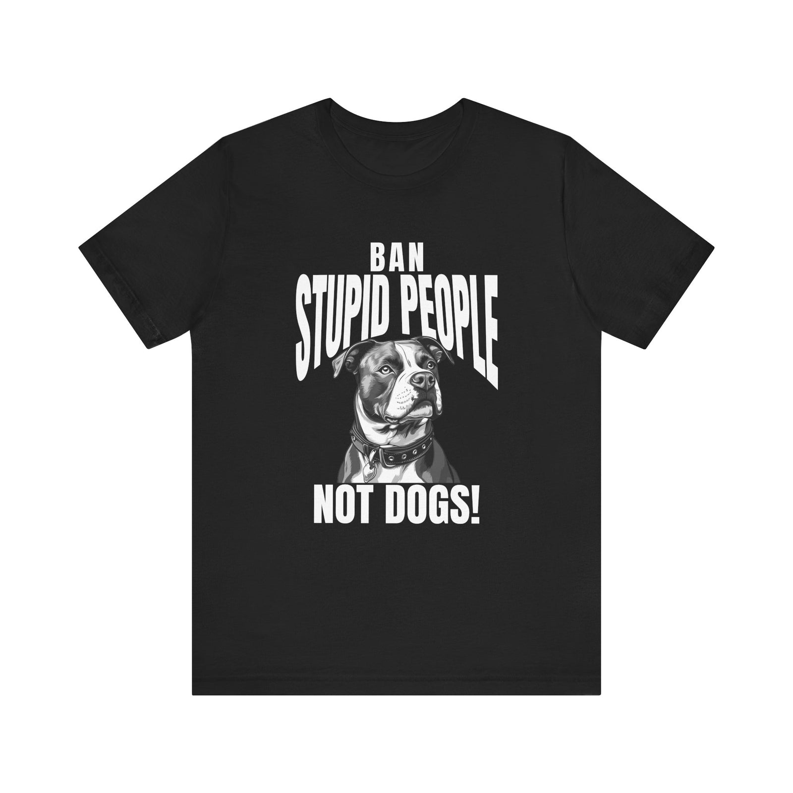 Ban Stupid People Not Dogs T-Shirt