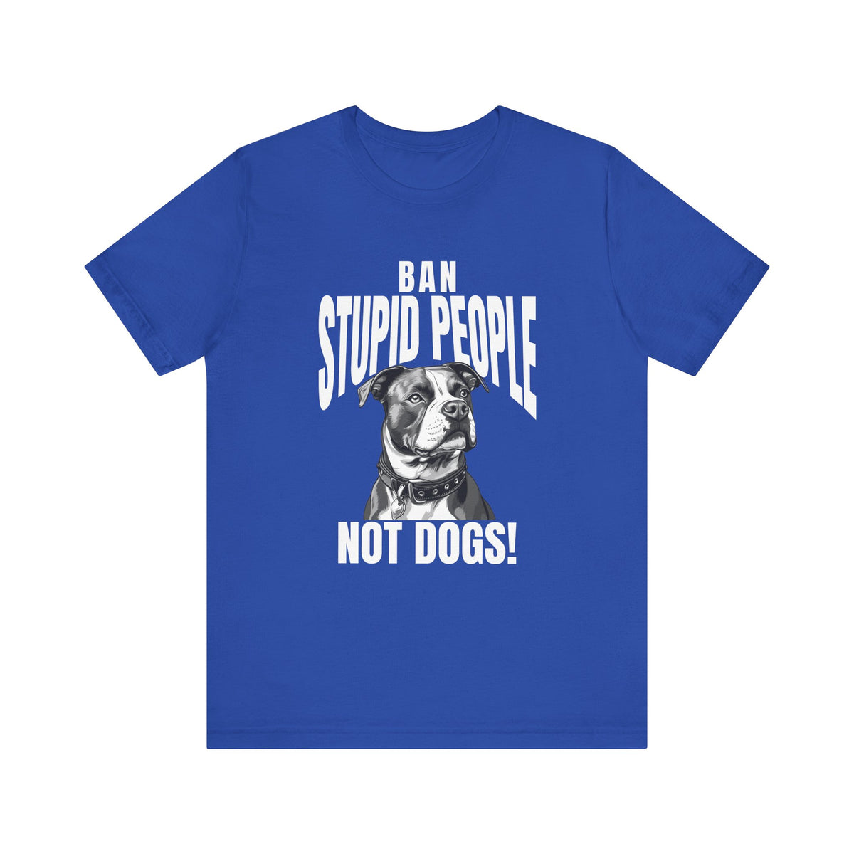 Ban Stupid People Not Dogs T-Shirt
